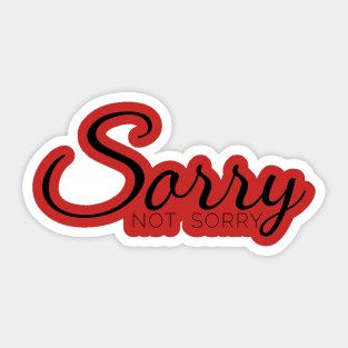 Sorry not sorry Sticker